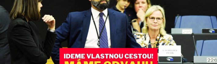 Europoslanec: Ideme vlastnou cestou! MY MÁME ODVAHU chrániť mier, rodiny a hranice